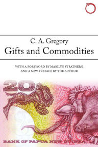 Title: Gifts and Commodities, Author: C. A. Gregory