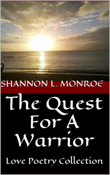 The Quest For A Warrior - Love Poetry Collection