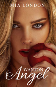 Title: Wanton Angel: The Prequel to Life to the Max, Author: Mia London