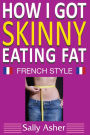 How I Got Skinny Eating Fat