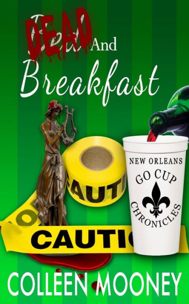 Dead and Breakfast: The New Orleans Go Cup Chronicles Series