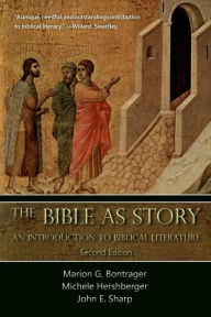 Title: The Bible as Story: An Introduction to Biblical Literature: Second Edition, Author: Marion G Bontrager