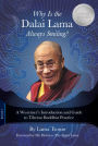 Why Is the Dalai Lama Always Smiling?: A Westerner's Introduction and Guide to Tibetan Buddhist Practice