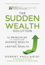 The Sudden Wealth Solution: 12 Principles to Transform Sudden Wealth Into Lasting Wealth