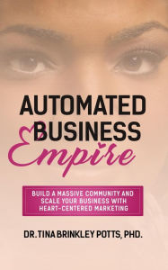 Title: Automated Business Empire, Author: Tina Brinkley Potts