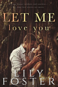 Title: Let Me Love You, Author: Lily Foster