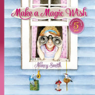 Title: Make A Magic Wish, Author: Nancy D Smith