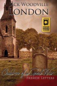 Title: French Letters: Children of a Good War, Author: Jack Woodville London