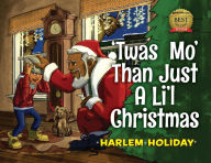 Title: 'TWAS MO' THAN JUST A LI'L CHRISTMAS, Author: HARLEM HOLIDAY