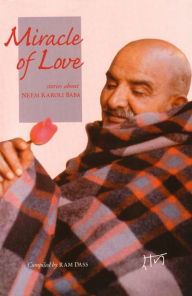 Title: Miracle of Love: Stories about Neem Karoli Baba, Author: Ram Dass