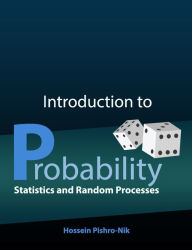 Title: Introduction to Probability, Statistics, and Random Processes, Author: Hossein Pishro-Nik