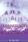Homosexuality: Dispel the Myth, Mend the Broken Pieces