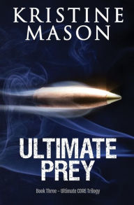 Title: Ultimate Prey (Book 3 Ultimate CORE), Author: Kristine Mason