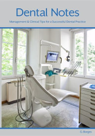 Title: Dental Notes: Clinical and Management Tips, Author: G Borges
