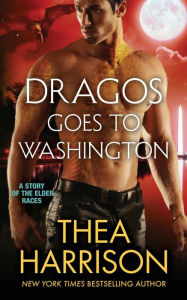 Title: Dragos Goes to Washington (Elder Races Series Novella), Author: Thea Harrison