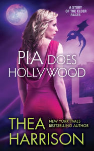 Title: Pia Does Hollywood (Elder Races Series Novella), Author: Thea Harrison