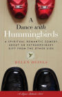 A Dance with Hummingbirds: A Gift from the Other Side