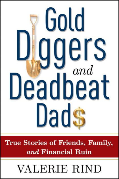 Gold Diggers and Deadbeat Dads: True Stories of Friends, Family