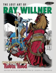 Title: The Lost Art of Ray Willner: The Adventures of Robin Hood, Author: Ray Willner