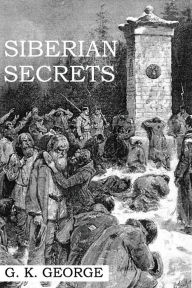 Title: Siberian Secrets, Author: G K George