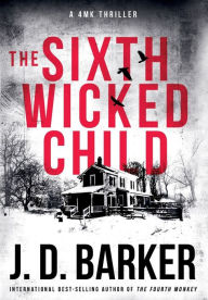 Free ebook format download The Sixth Wicked Child: A 4MK Thriller Book 3 by Barker J.D. PDF DJVU