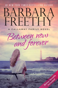 Title: Between Now And Forever (Callaways Series #4), Author: Barbara Freethy