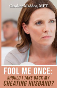 Title: Fool Me Once: Should I Take Back My Cheating Husband?, Author: Caroline Madden