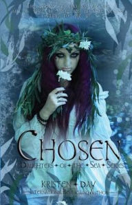 Title: Chosen (Daughters of the Sea #3), Author: Kristen Day