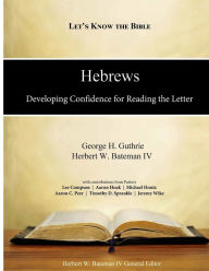 Title: Hebrews: Developing Confidence for Reading the Letter, Author: Dr Herbert W Bateman IV