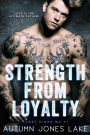Strength From Loyalty (Lost Kings MC Series #3)