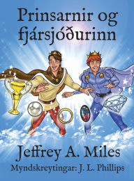 Title: Prinsarnir og fjï¿½rsjï¿½ï¿½urinn, Author: Jeffrey A Miles