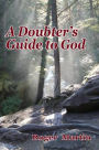 A Doubter's Guide to God