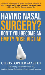 Title: Having Nasal Surgery? Don't You Become An Empty Nose Victim!, Author: Christopher Martin