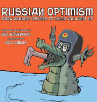 Title: Russian Optimism: Dark Nursery Rhymes To Cheer You Right Up, Author: Ben Rosenfeld