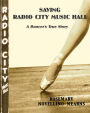 SAVING RADIO CITY MUSIC HALL: A DANCER'S TRUE STORY