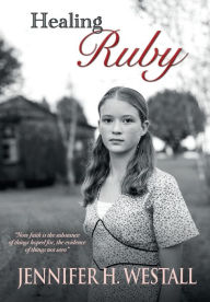 Title: Healing Ruby, Author: Jennifer H Westall