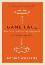 Game Face: The Media Training Playbook, 19 Cautionary Tales