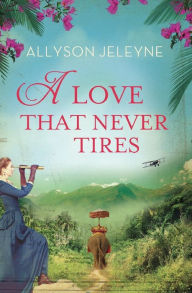 Title: A Love That Never Tires, Author: Allyson Jeleyne