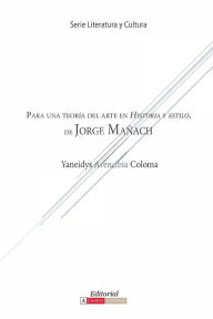 Title: Para una teoría del arte en Historia y estilo de Jorge Mañach, Author: Yaneidys Arencibia Coloma