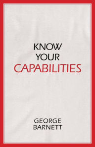 Title: Know Your Capabilities, Author: George Barnett