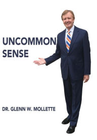 Title: Uncommon Sense, Author: Glenn W Mollette