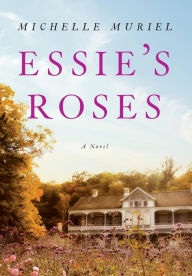 Title: Essie's Roses, Author: Michelle Muriel