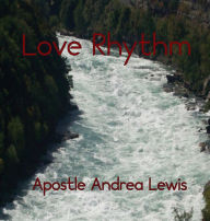 Title: Love Rhythm, Author: Apostle Andrea Lewis
