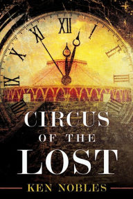 Title: Circus of the Lost, Author: Ken Nobles