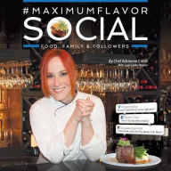 Title: #MaximumFlavorSocial: Food, Family & Followers, Author: Adrianne Calvo