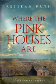 Title: Where the Pink Houses Are, Author: Rebekah Ruth