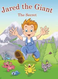 Title: Jared The Giant: The Secret, Author: Sharon Aubrey