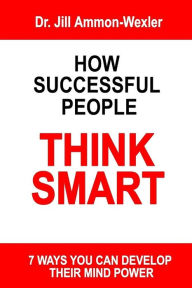 Title: How Successful People Think Smart: 7 Ways You Can Develop Their Mind Powwer, Author: Chantal Piscopo