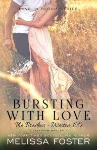 Title: Bursting with Love (Love in Bloom: The Bradens, Book Five), Author: Melissa Foster