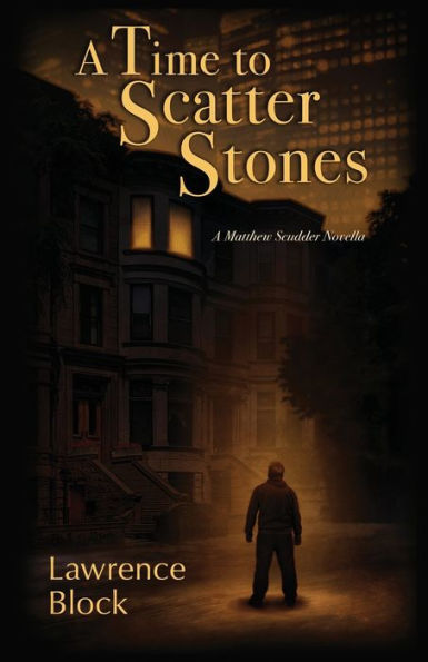 A Time to Scatter Stones: A Matthew Scudder Novella